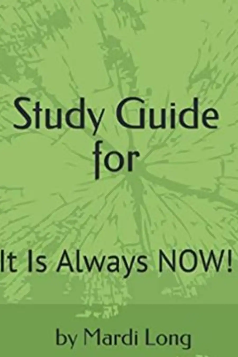 Main Image Supporting the Content of Study Guide for It Is Always NOW!